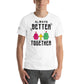 Always Better Together – Happy Hearts Edition White Motivational Men's T-Shirt Lifestyle
