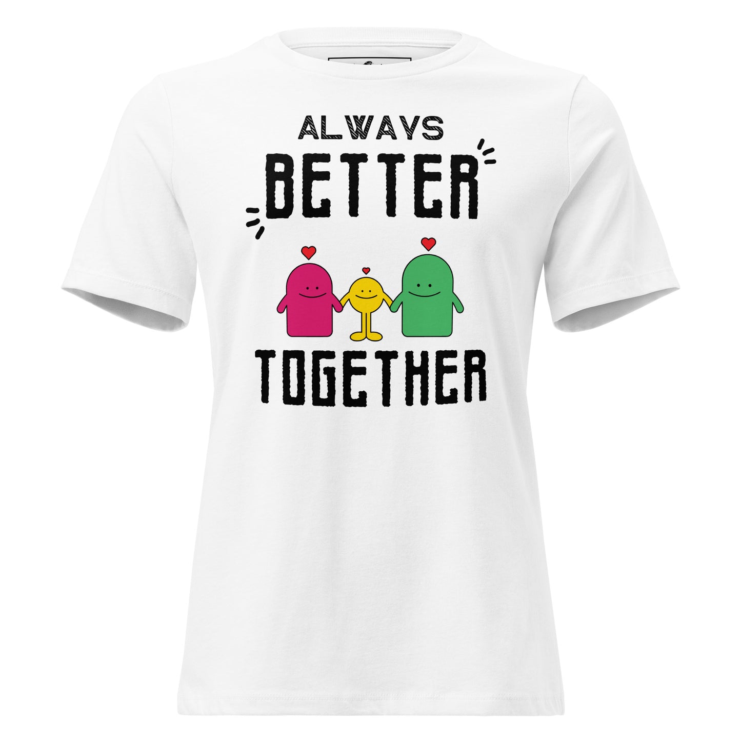 Always Better Together – Happy Hearts Edition White Motivational Women’s T-Shirt