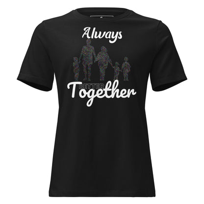 Always Better Together – Unity in Color Black Motivational Women’s T-Shirt