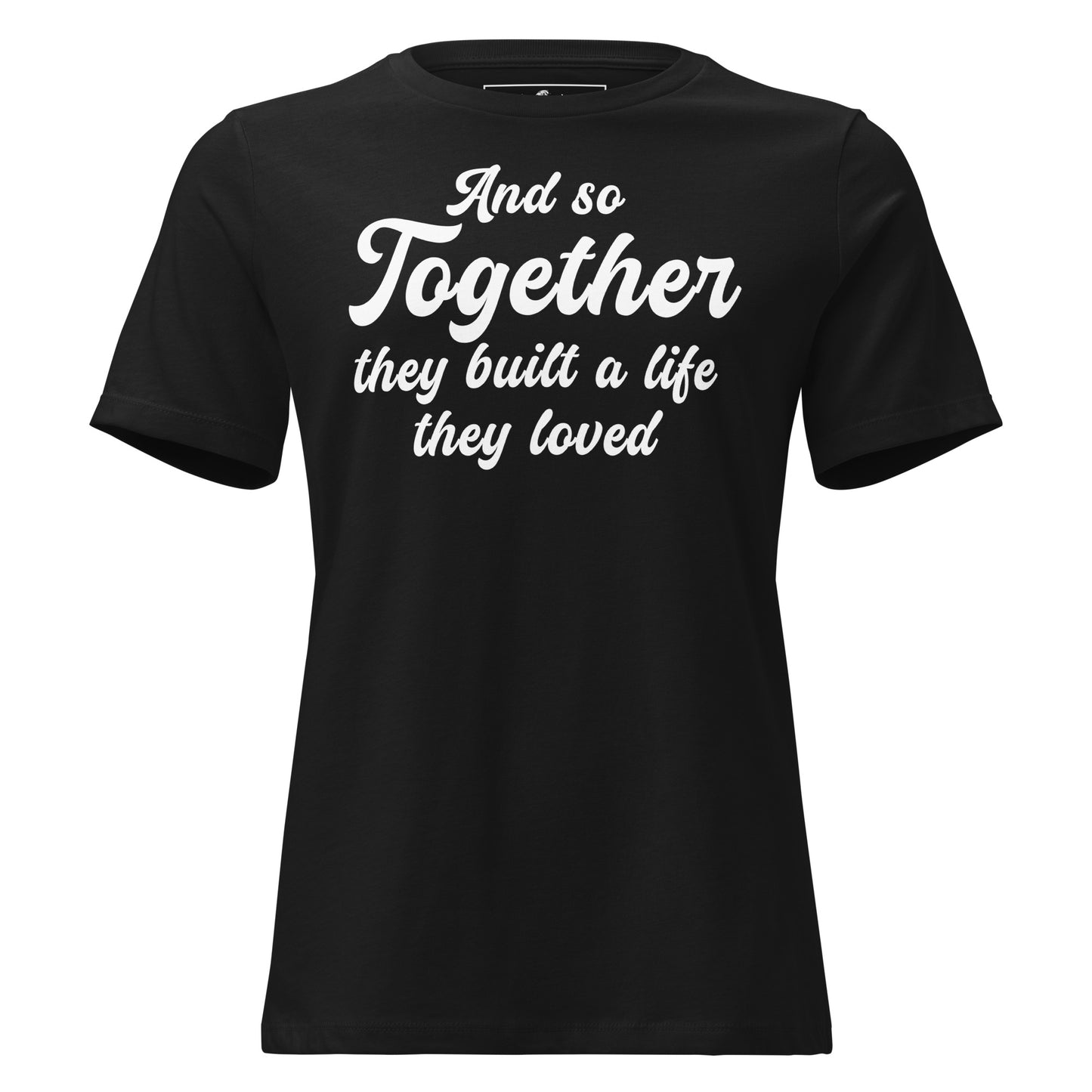 And So Together They Built Black Motivational Women’s T-Shirt