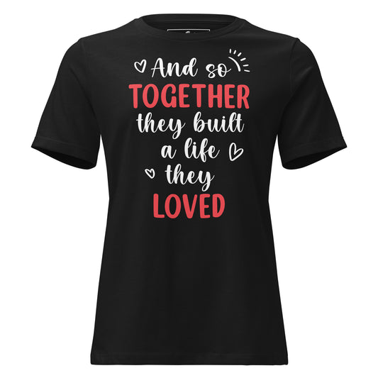 And So Together They Built a Life Black Motivational Women’s T-Shirt