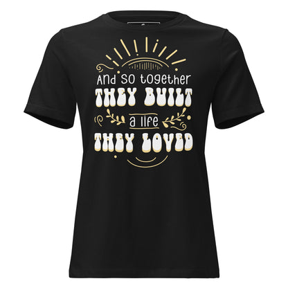 And So Together They Built a Life They Loved Black Motivational Women’s T-Shirt