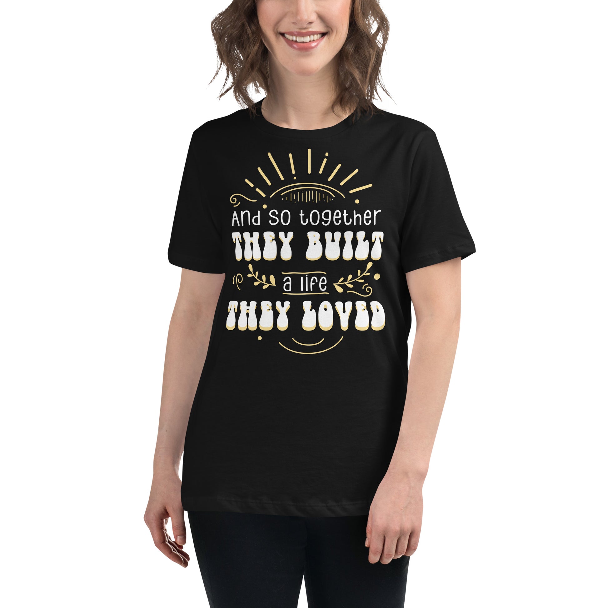And So Together They Built a Life They Loved Black Motivational Women’s T-Shirt Lifestyle