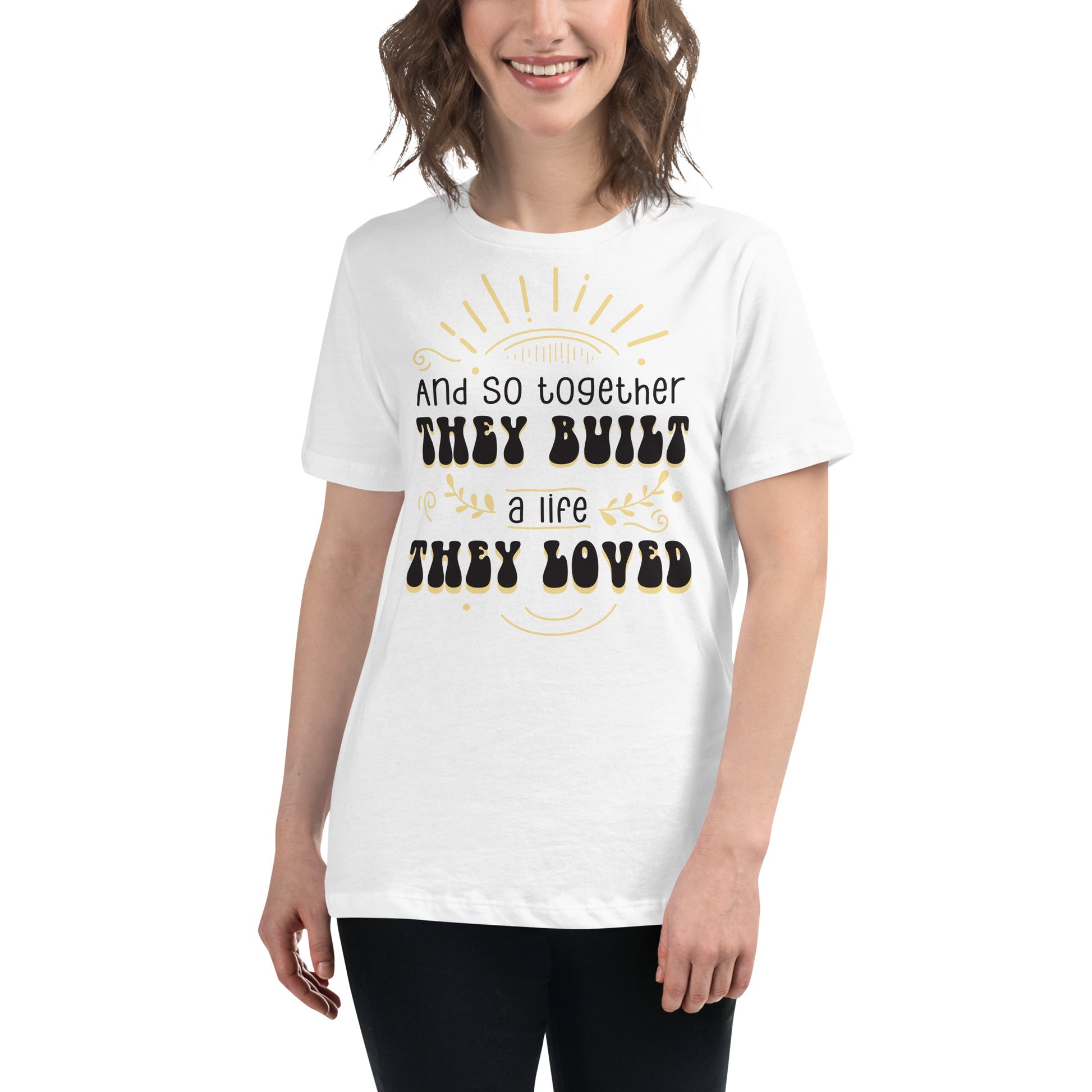 And So Together They Built a Life They Loved White Motivational Women’s T-Shirt Lifestyle