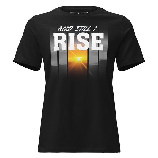 And Still I Rise Black Motivational Women’s T-Shirt - Sunrise Strength Design