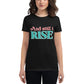 And Still I Rise Bold Women’s Motivational Black T-Shirt