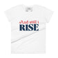 And Still I Rise Bold Women’s Motivational White T-Shirt
