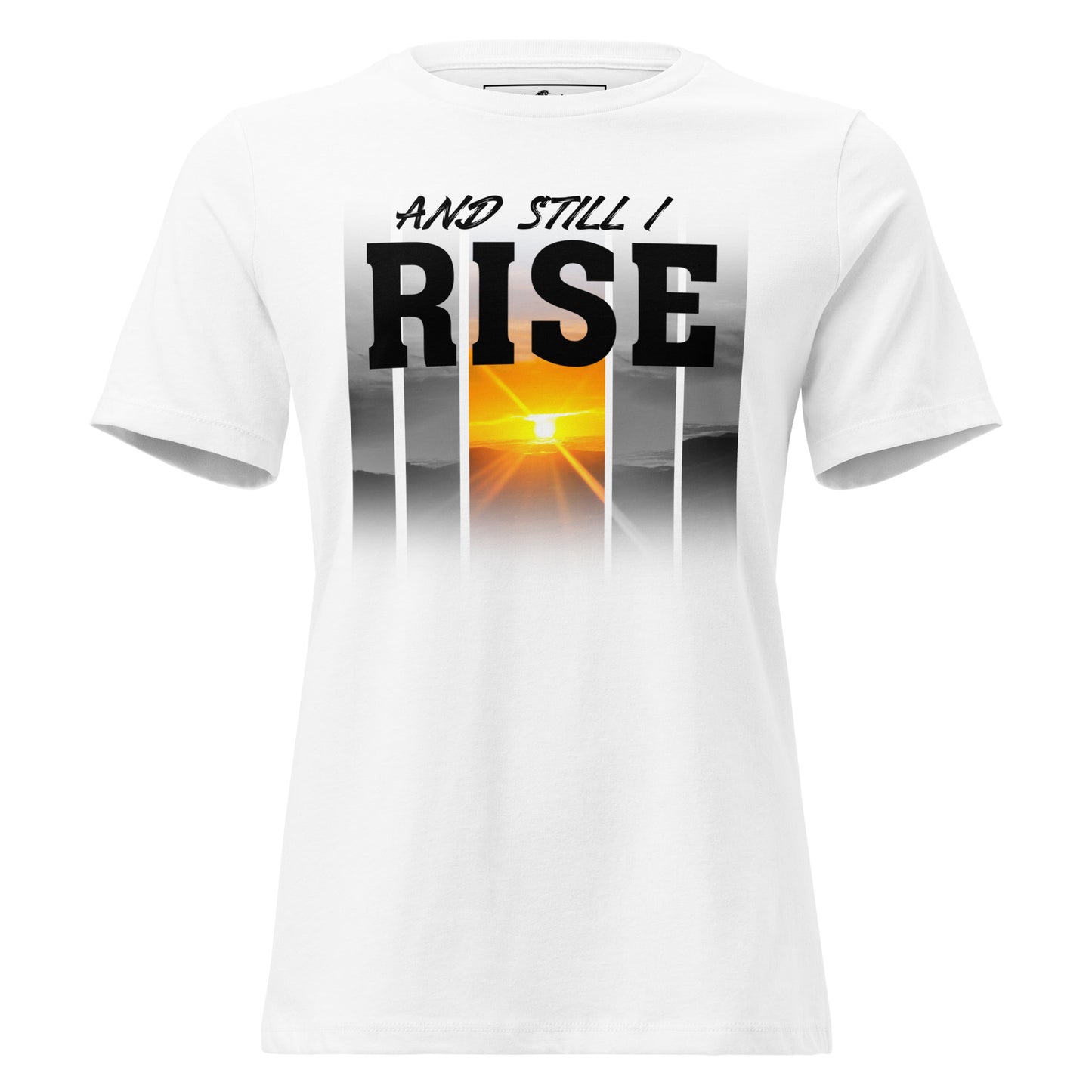 And Still I Rise White Motivational Women’s T-Shirt - Sunrise Strength Design