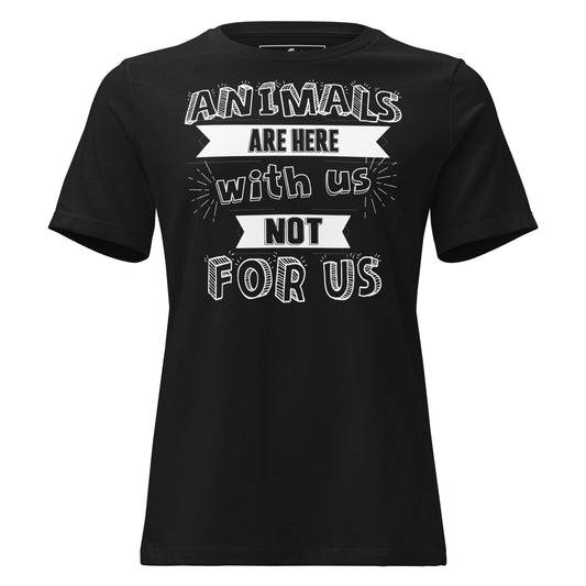 Animals Are Here With Us Black Motivational Women’s T-Shirt