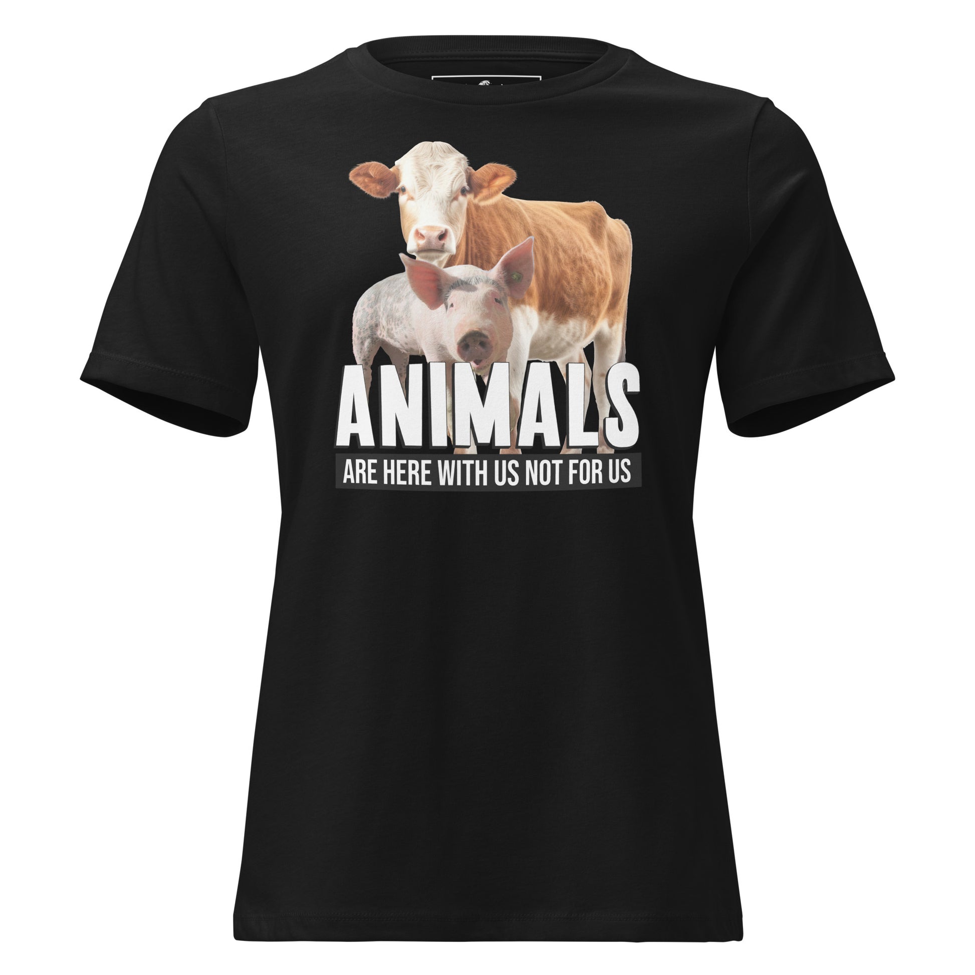 Animals Are Here With Us Cow and Pig Black Motivational Women’s T-Shirt