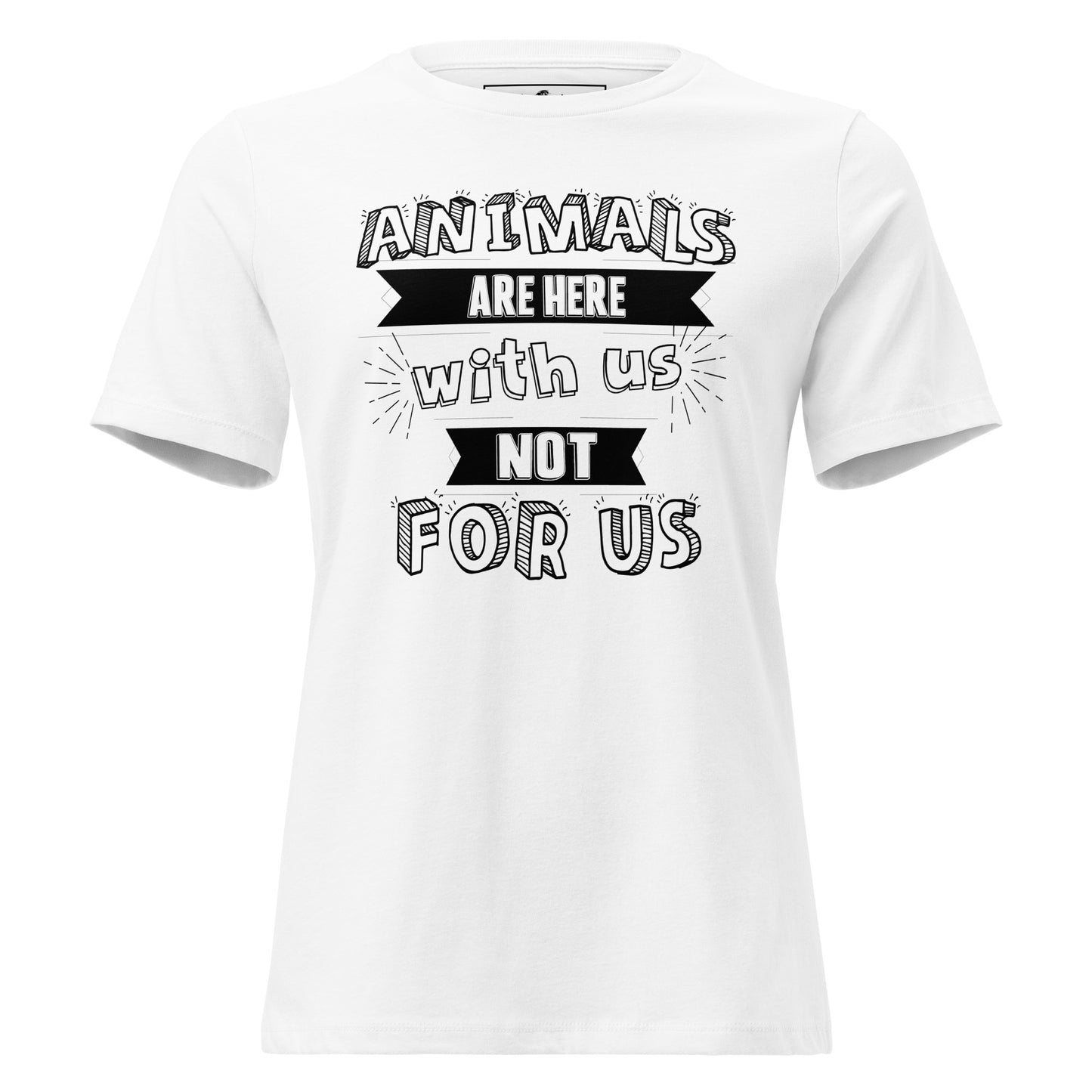 Animals Are Here With Us White Motivational Women’s T-Shirt