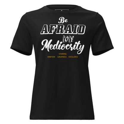 Be Afraid Black Motivational Women’s T-Shirt
