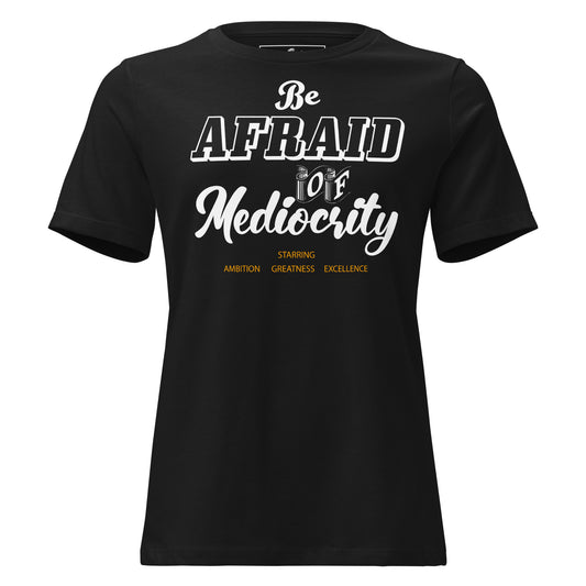 Be Afraid Black Motivational Women’s T-Shirt