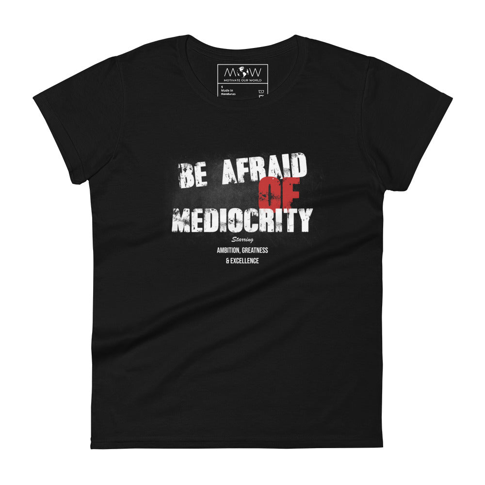 Be Afraid Of Mediocrity Women’s Motivational Black T-Shirt