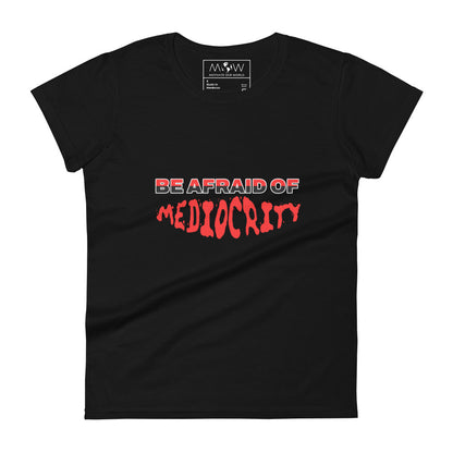 Be Afraid Of Women’s Motivational Black T-Shirt