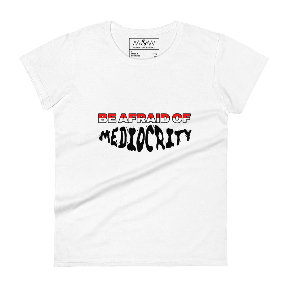Be Afraid Of Women’s Motivational White T-Shirt