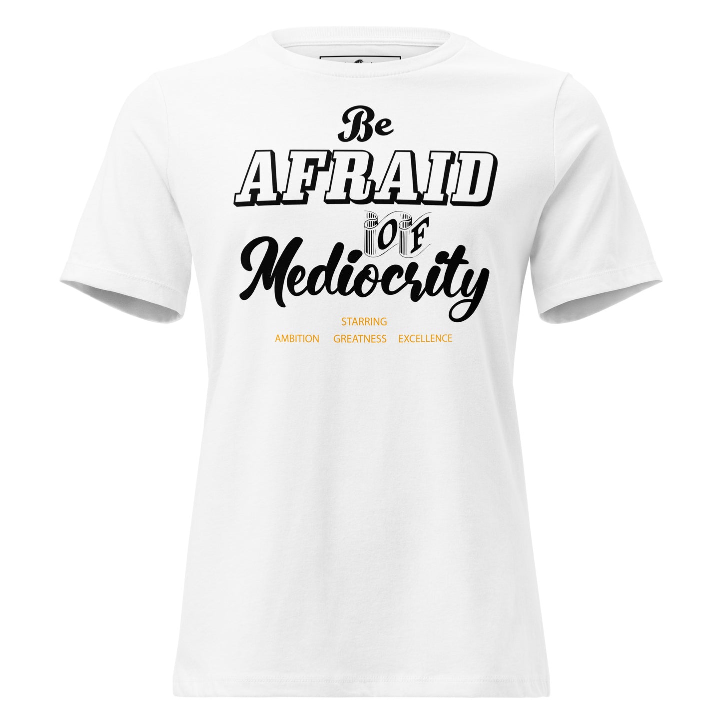 Be Afraid White Motivational Women’s T-Shirt