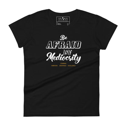 Be Afraid Women’s Motivational Black T-Shirt