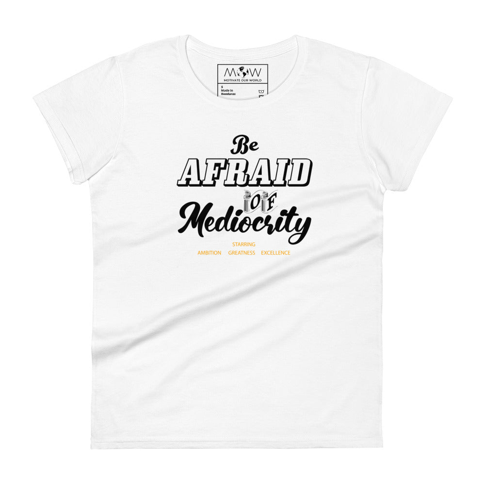 Be Afraid Women’s Motivational White T-Shirt