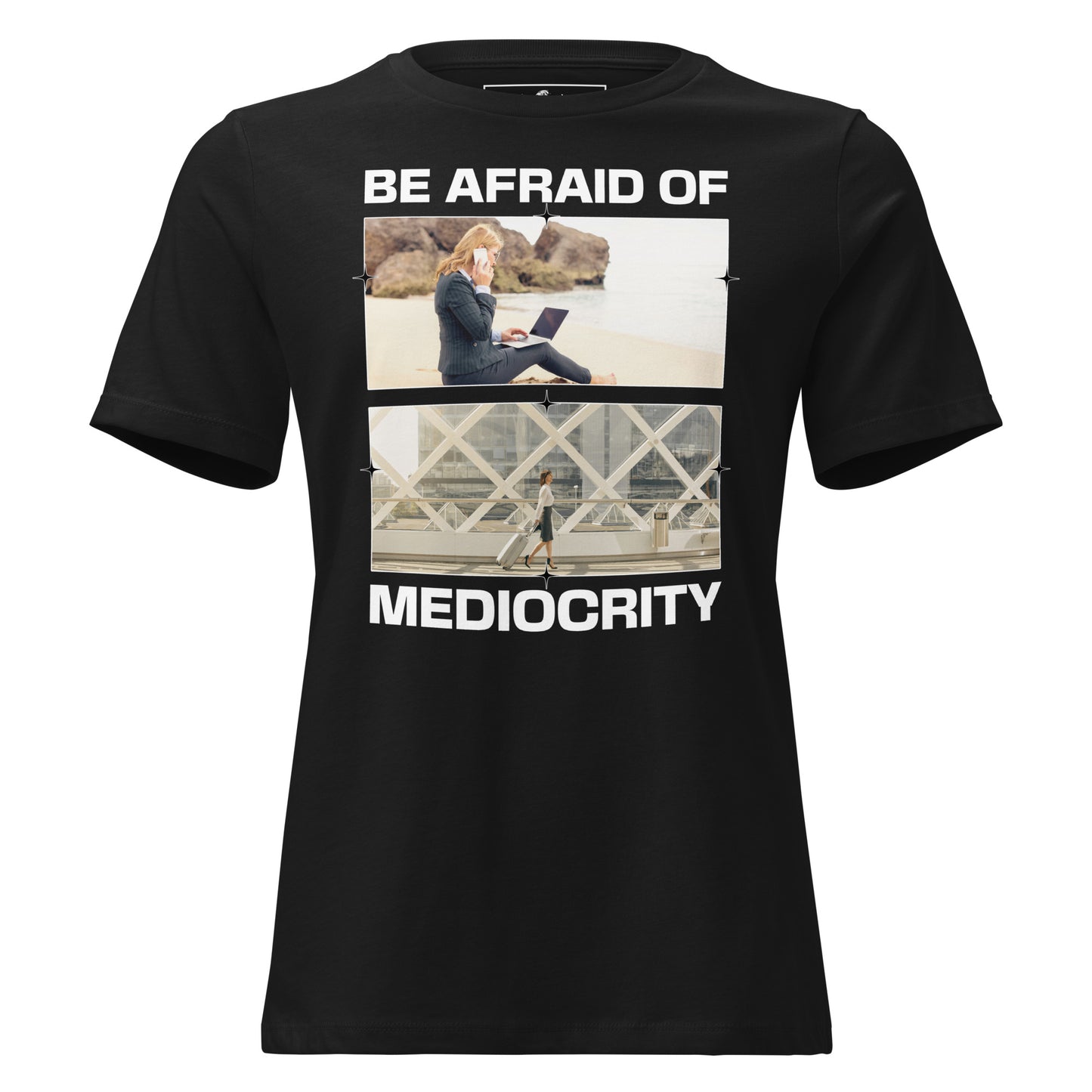 Be Afraid of Mediocrity - Ambition Edition Black Motivational Women’s T-Shirt