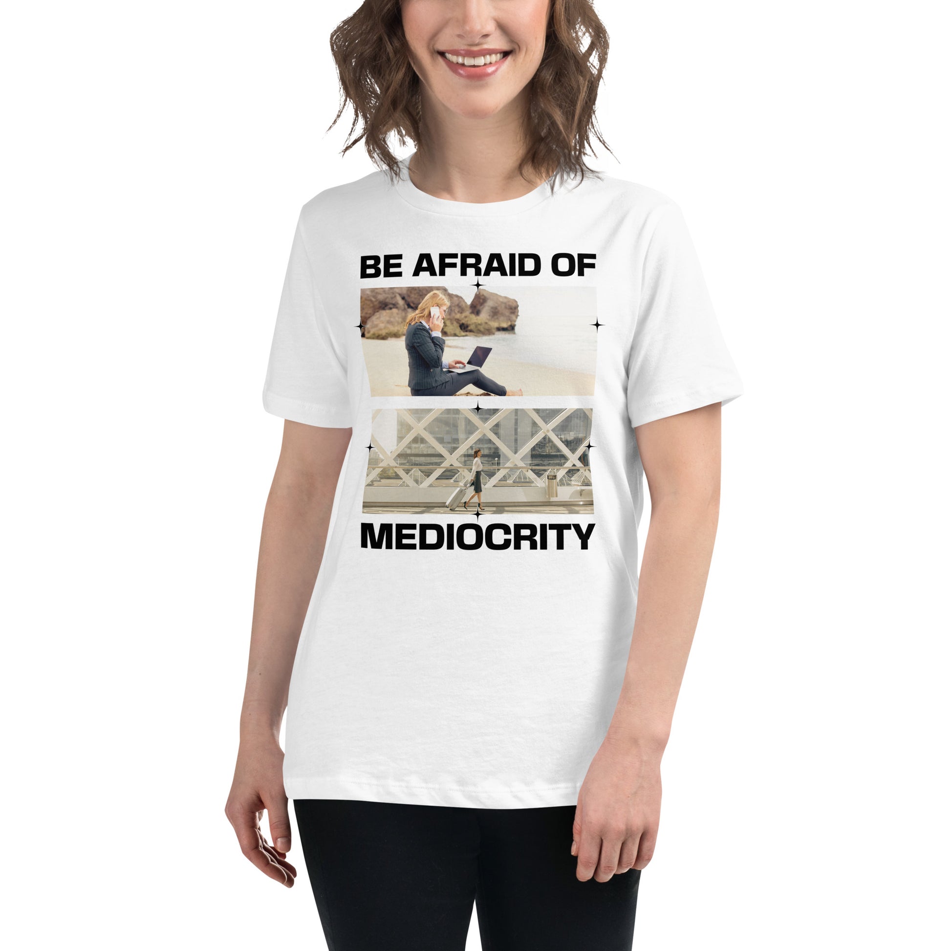 Be Afraid of Mediocrity - Ambition Edition White Motivational Women’s T-Shirt Lifestyle