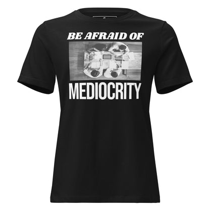 Be Afraid of Mediocrity - Focus Edition Black Motivational Women’s T-Shirt