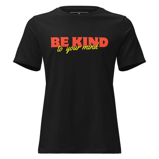 Be Kind to Your Mind - Bold Edition Black Motivational Women’s T-Shirt