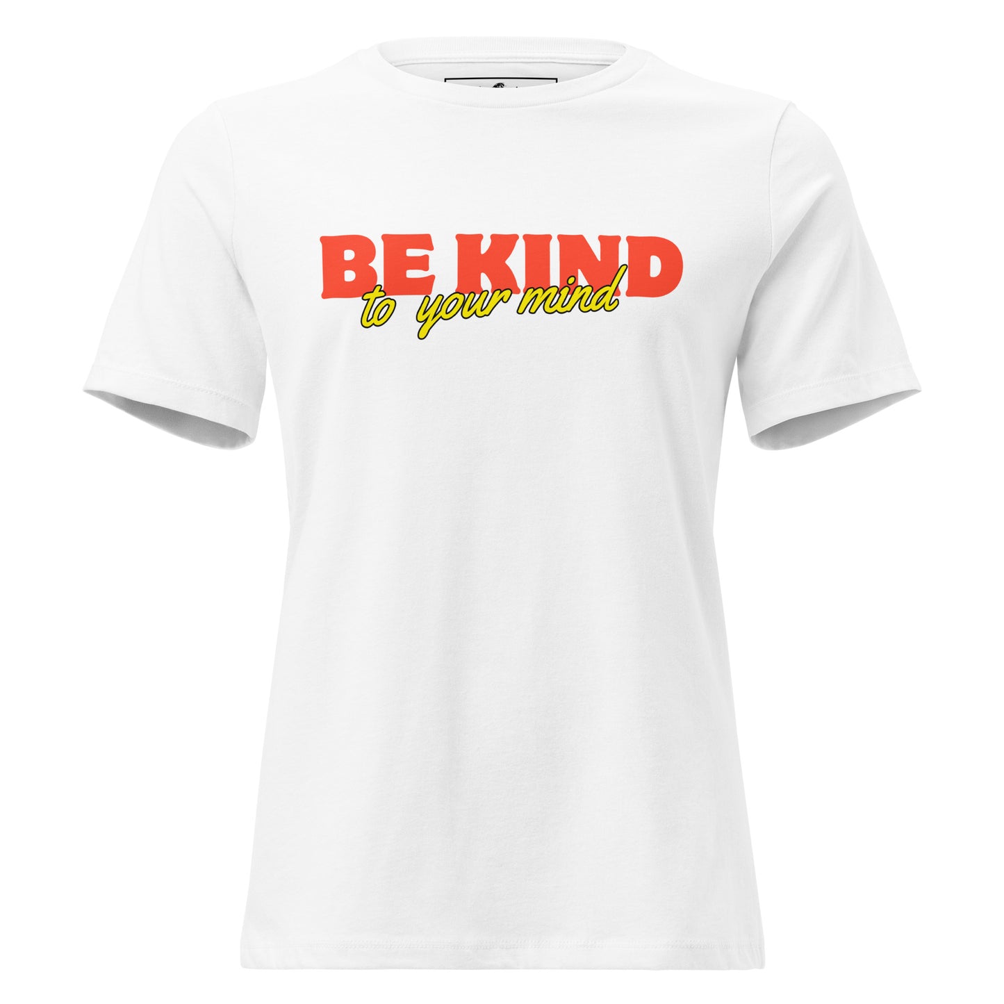 Be Kind to Your Mind - Bold Edition White Motivational Women’s T-Shirt
