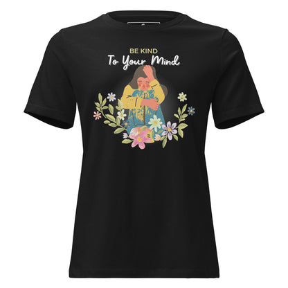 Be Kind to Your Mind - Floral Edition Black Motivational Women’s T-Shirt