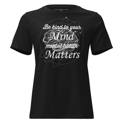 Be Kind to Your Mind Mental Health Black Motivational Women’s T-Shirt
