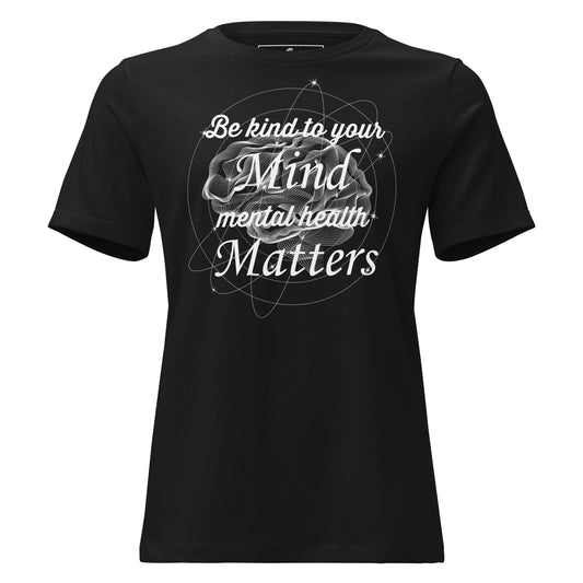 Be Kind to Your Mind Mental Health Black Motivational Women’s T-Shirt