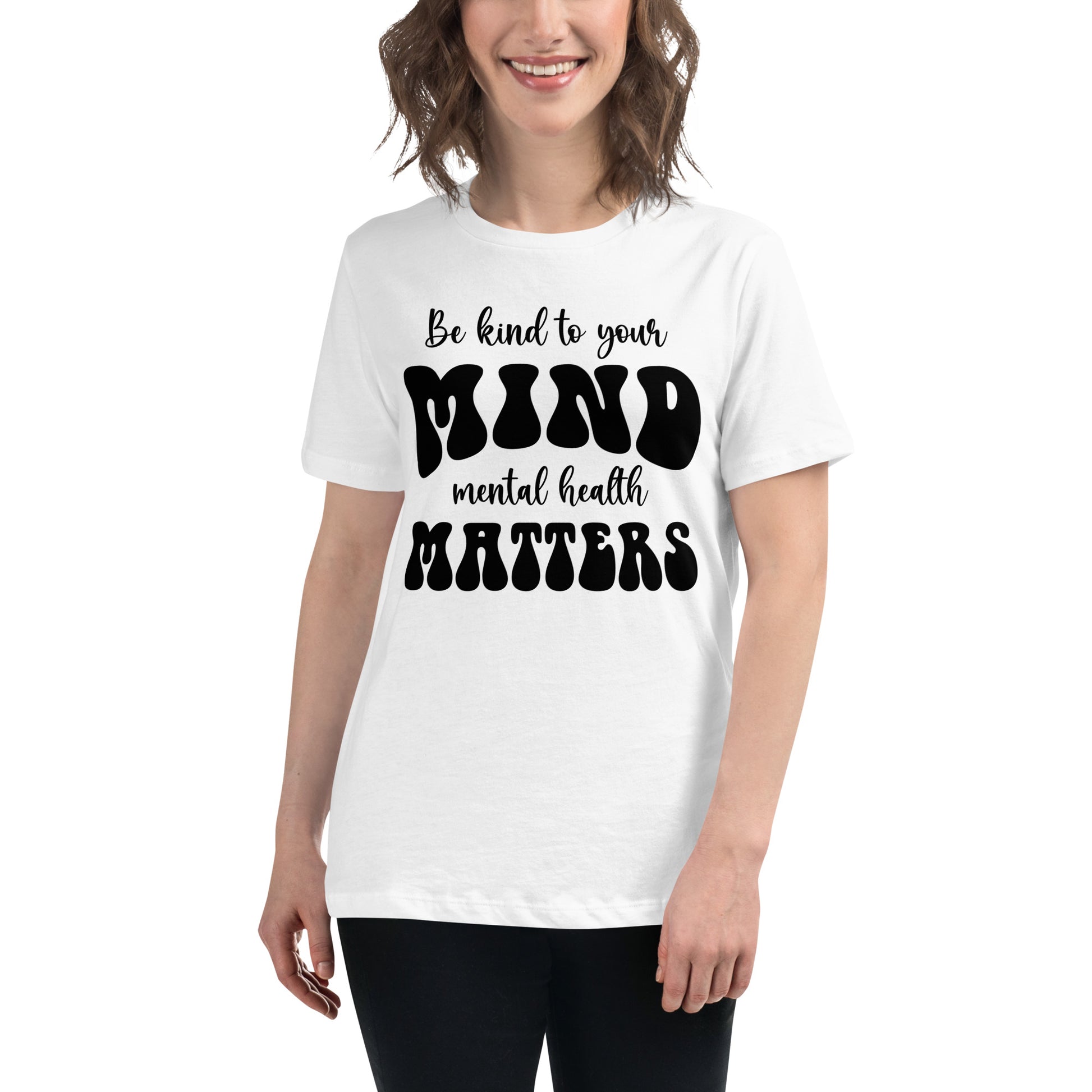 Be Kind to Your Mind Mental Health Matters - Typography White Motivational Women’s T-Shirt Lifestyle