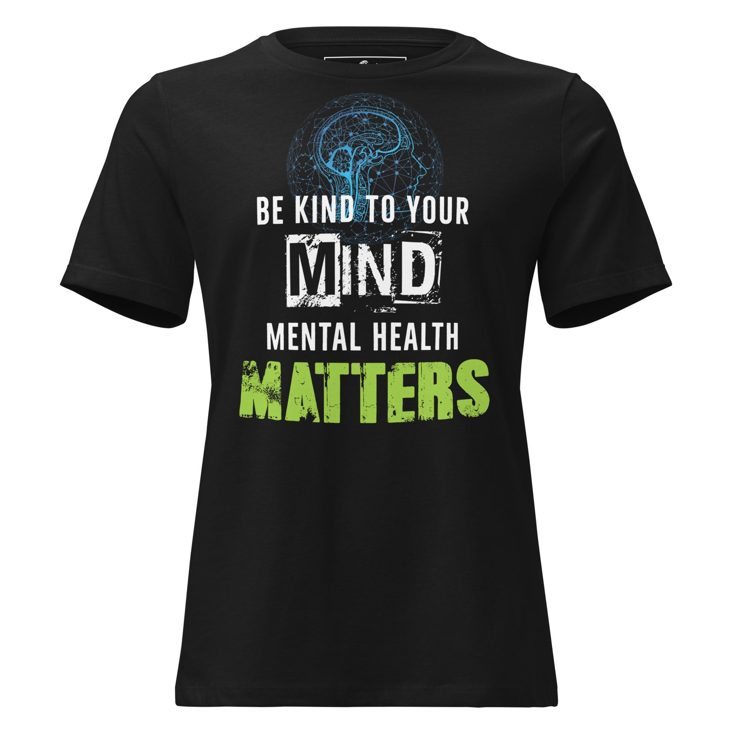 Be Kind to Your Mind Mental Health Matters Black Motivational Women’s T-Shirt