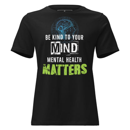 Be Kind to Your Mind Mental Health Matters Black Motivational Women’s T-Shirt