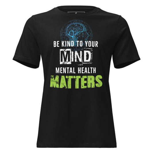 Be Kind to Your Mind Mental Health Matters Black Motivational Women’s T-Shirt