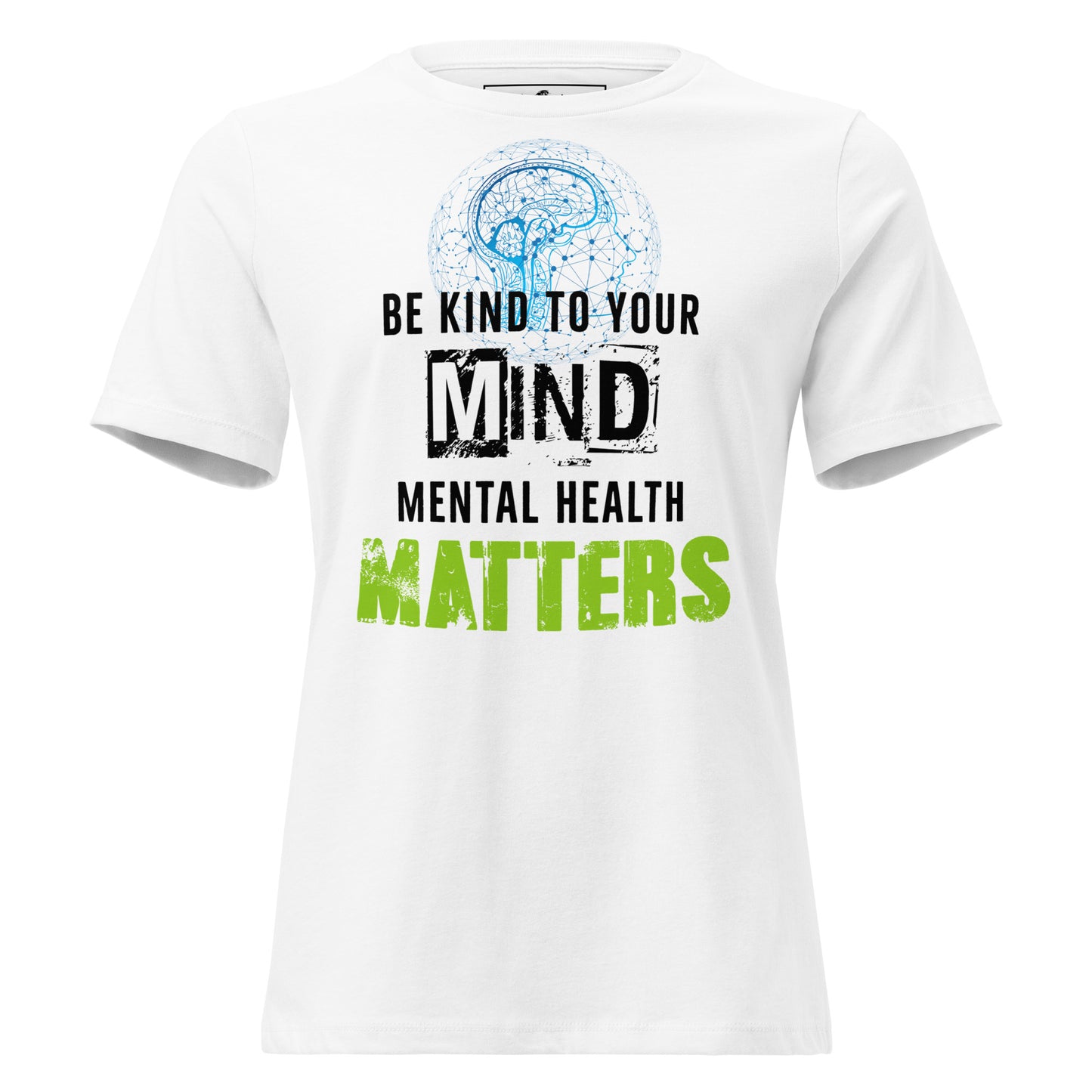 Be Kind to Your Mind Mental Health Matters White Motivational Women’s T-Shirt