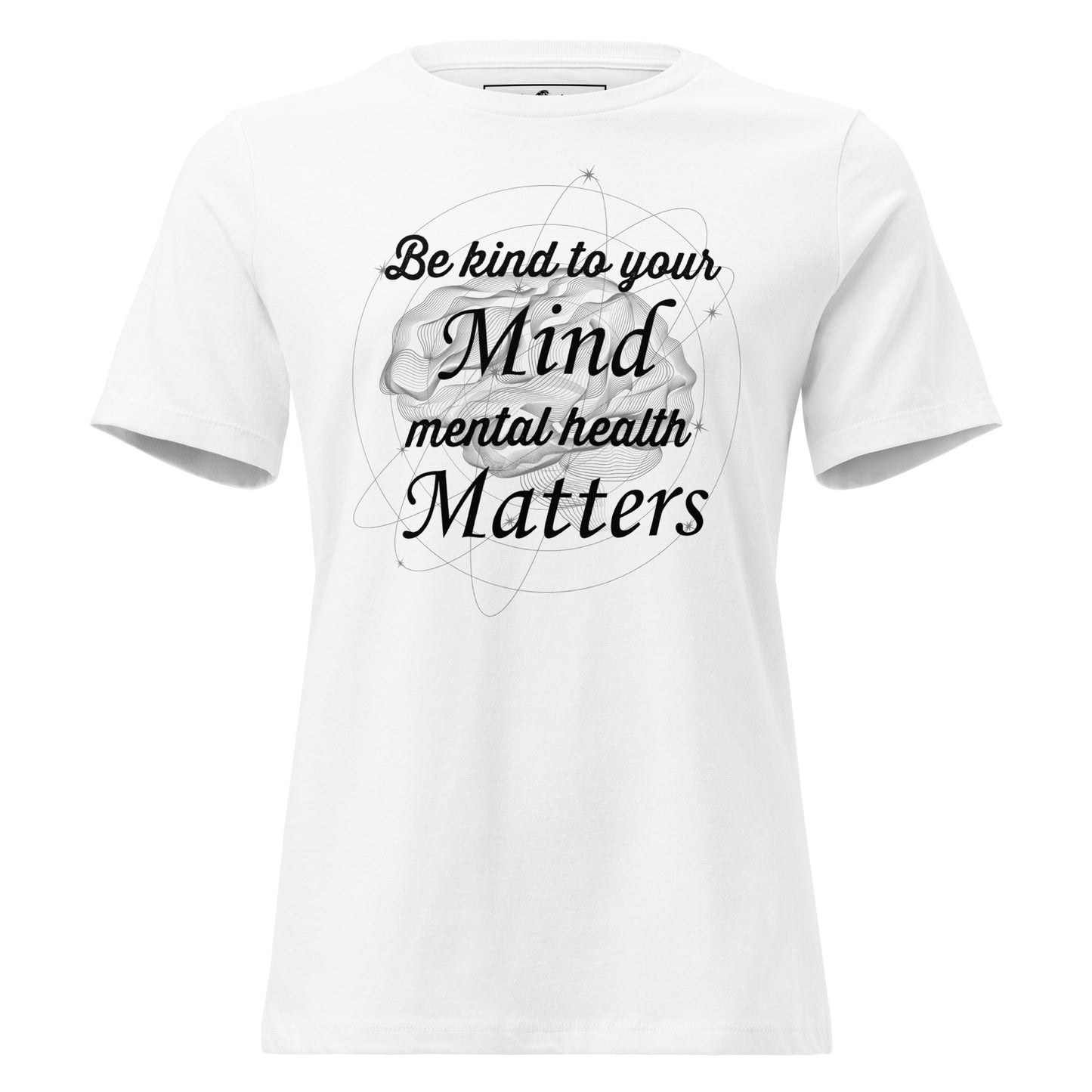 Be Kind to Your Mind Mental Health White Motivational Women’s T-Shirt