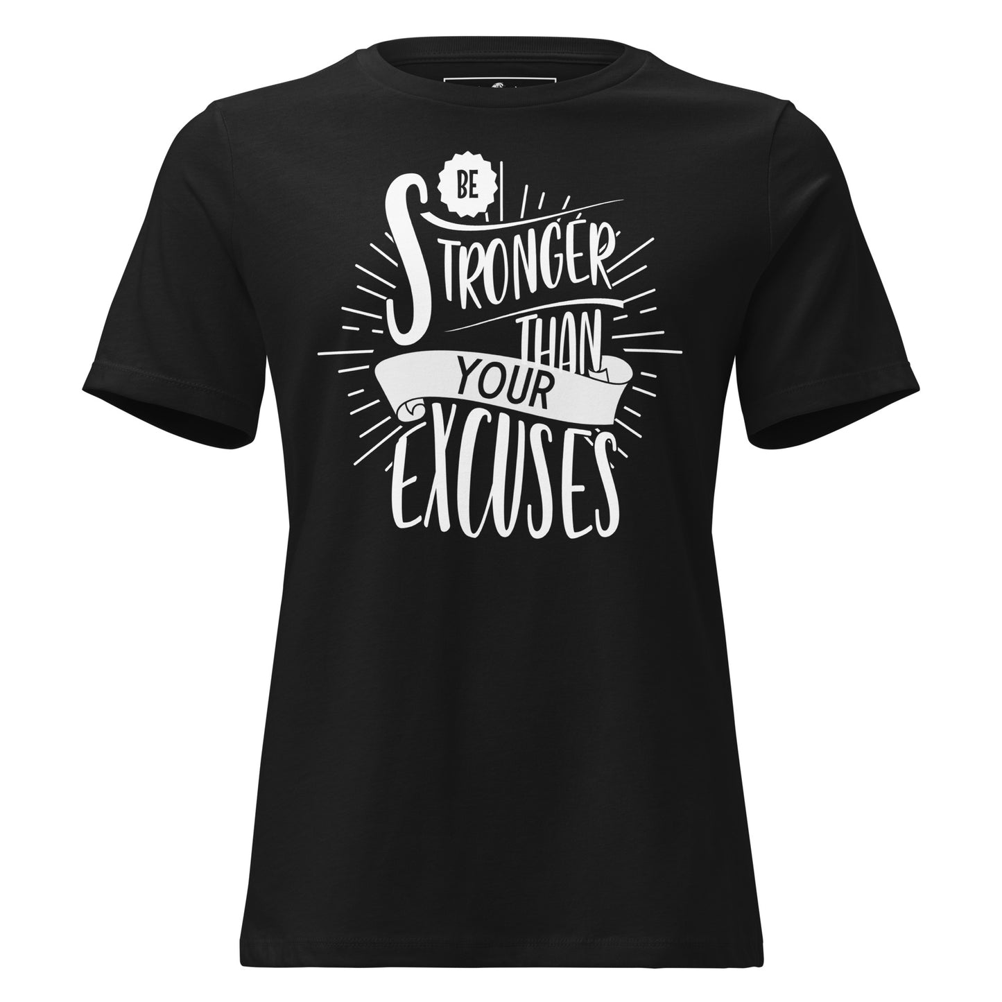 Be Stronger Than Your Excuses Black Motivational Women’s T-Shirt