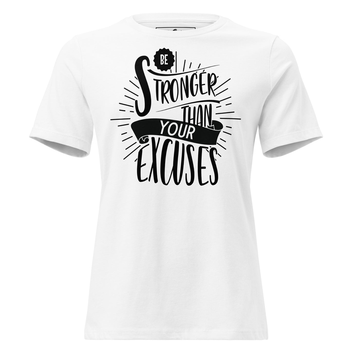 Be Stronger Than Your Excuses White Motivational Women’s T-Shirt