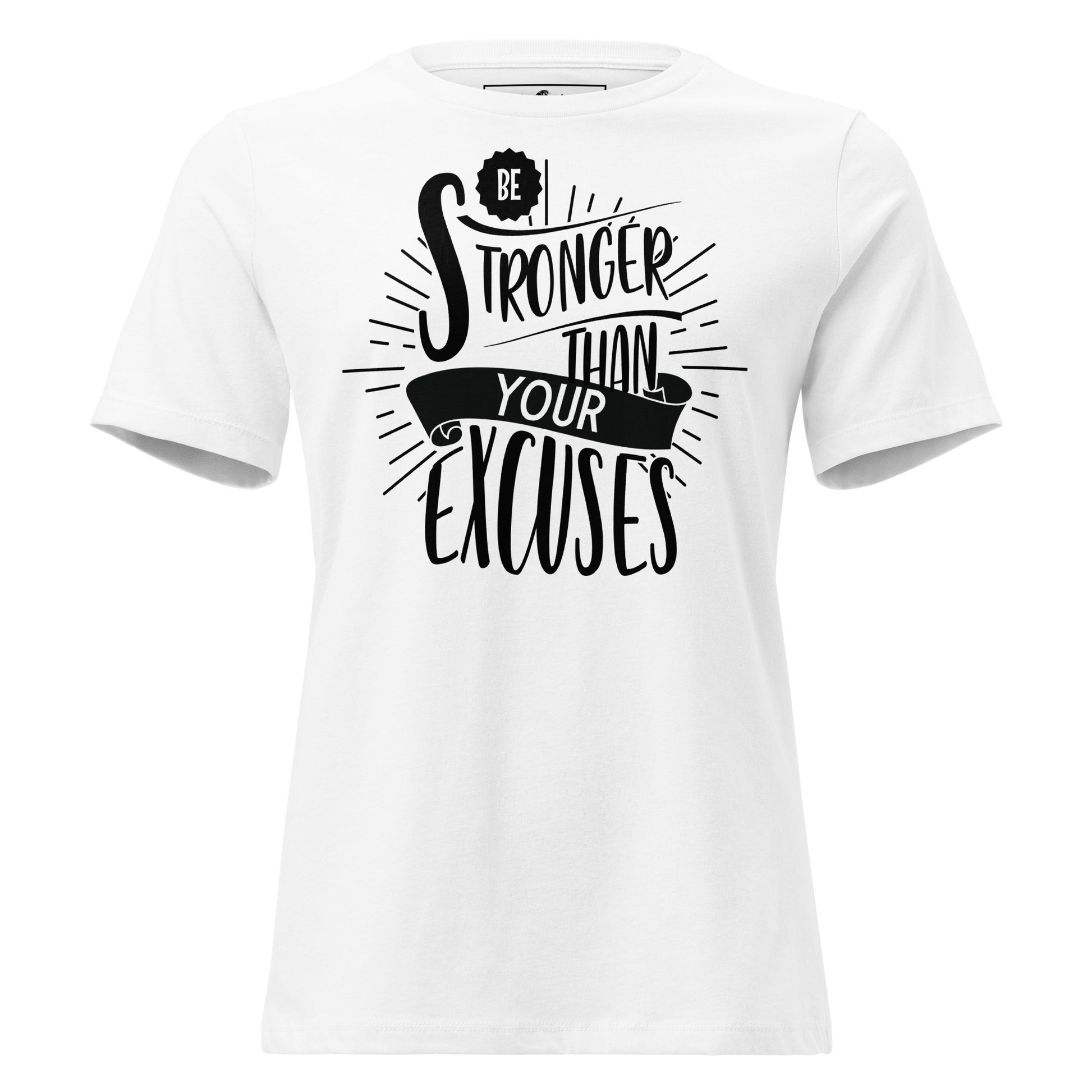 Be Stronger Than Your Excuses White Motivational Women’s T-Shirt