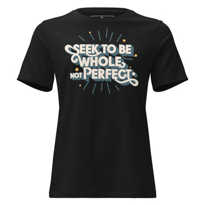 Be Whole Not Perfect Black Motivational Women’s T-Shirt