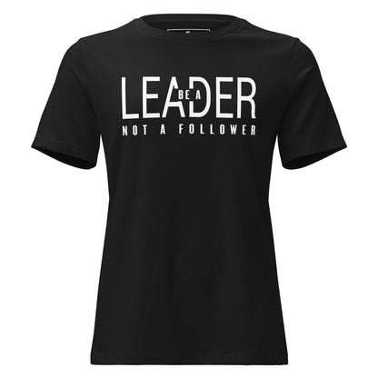 Be a Leader Not A Black Motivational Women’s T-Shirt