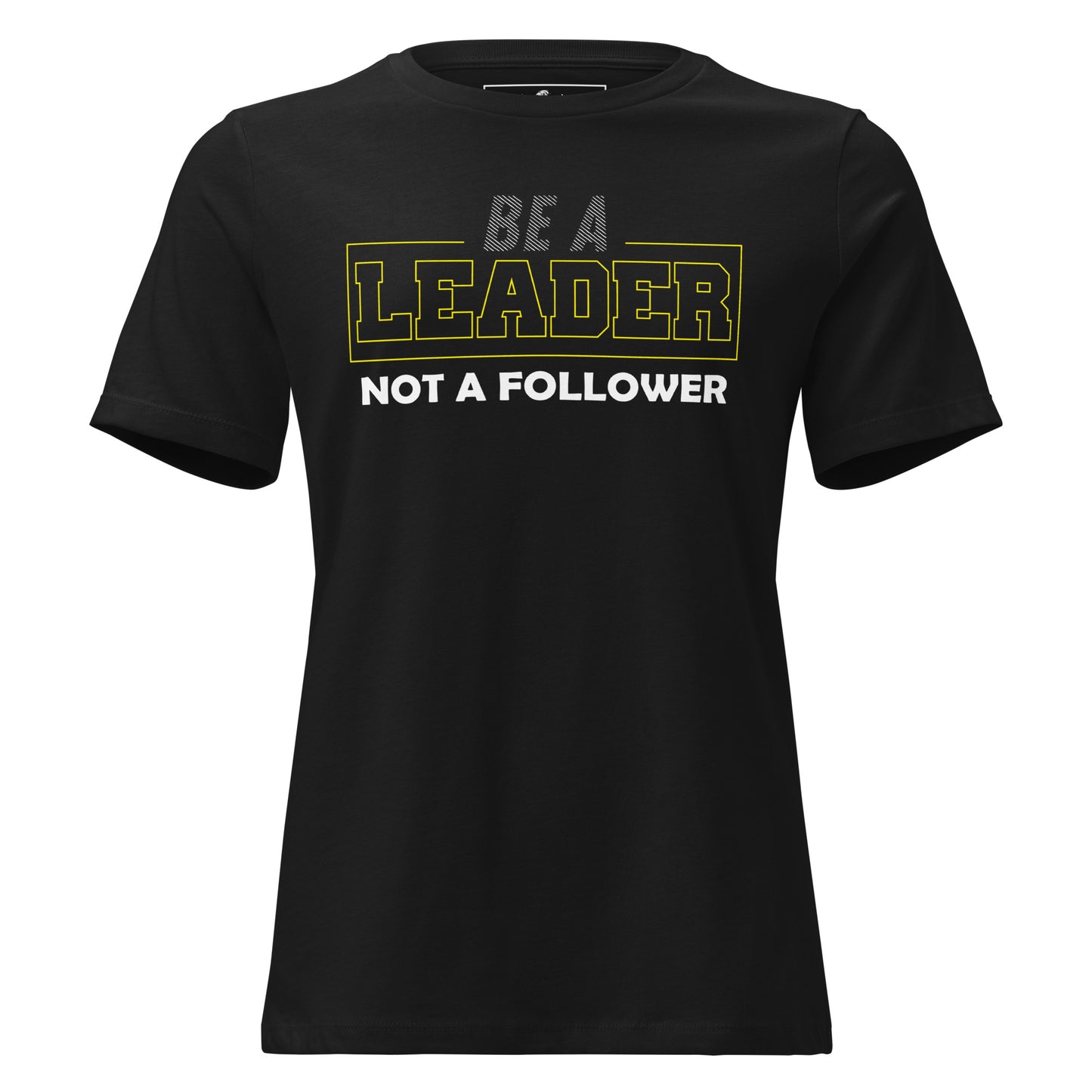 Be a Leader Not Black Motivational Women’s T-Shirt