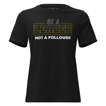 Be a Leader Not Black Motivational Women’s T-Shirt
