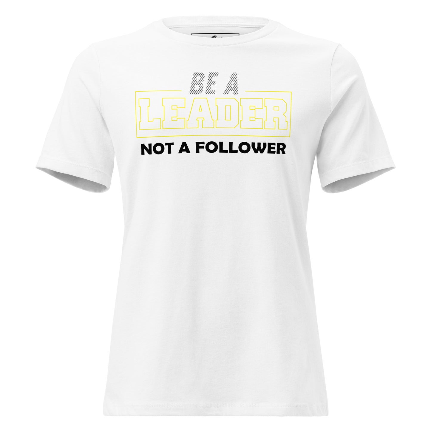Be a Leader Not White Motivational Women’s T-Shirt