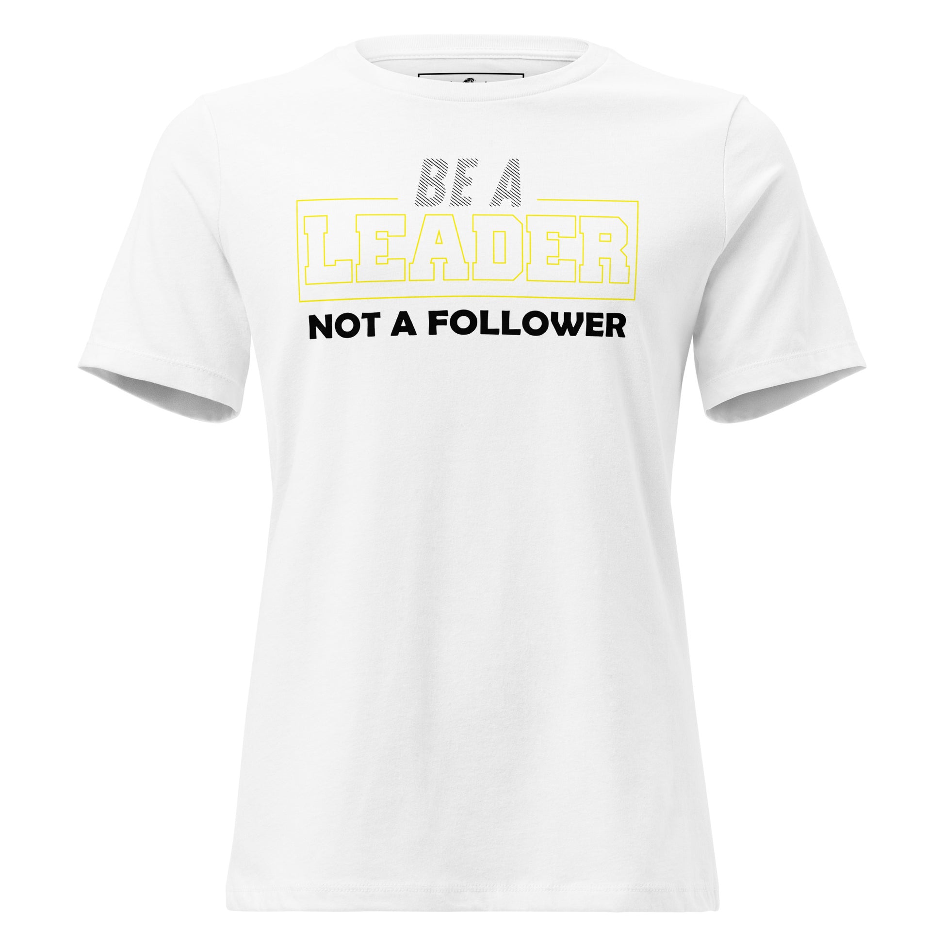 Be a Leader Not White Motivational Women’s T-Shirt
