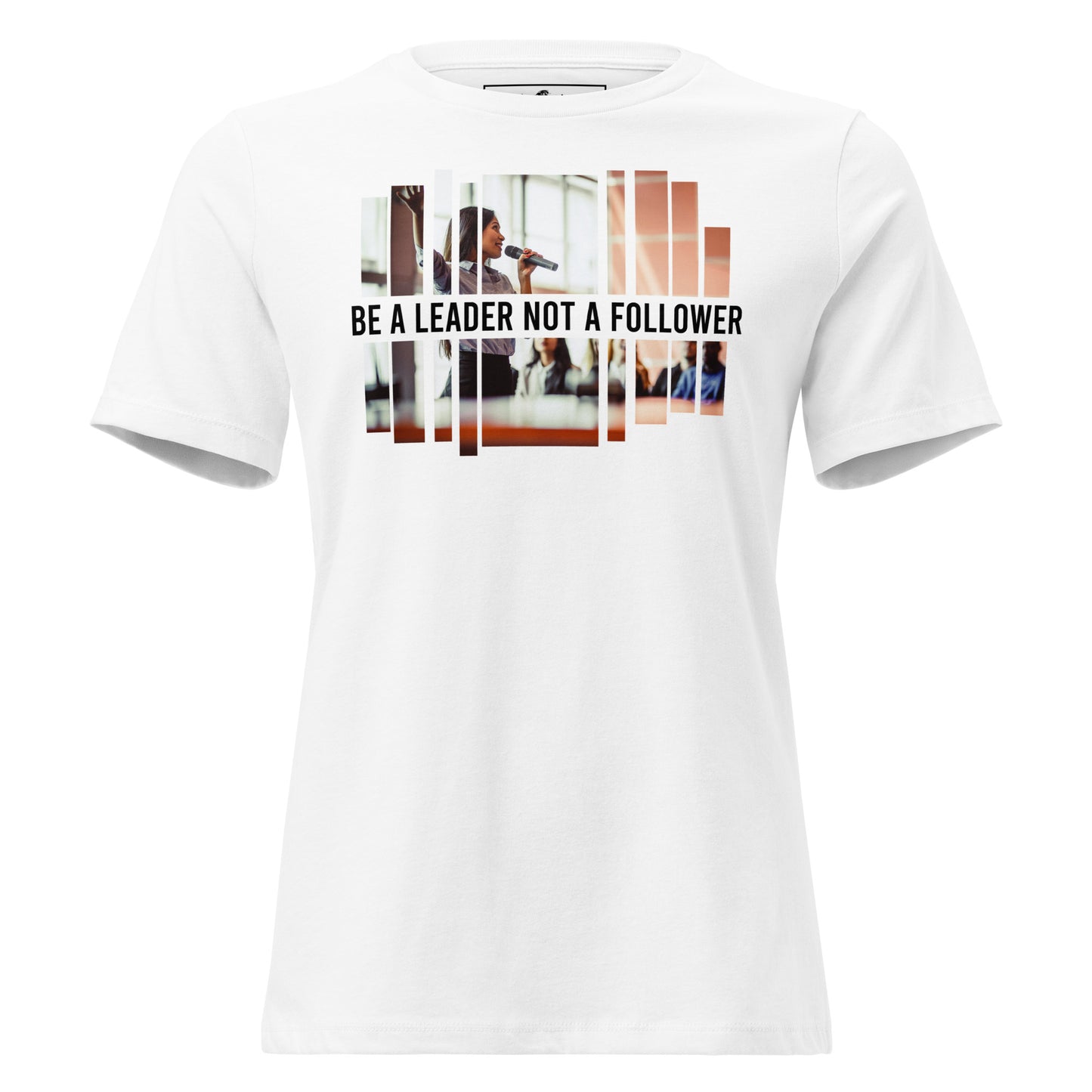 Be a Leader Not a Follower Speaker White Motivational Women’s T-Shirt