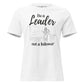Be a Leader White Motivational Women’s T-Shirt