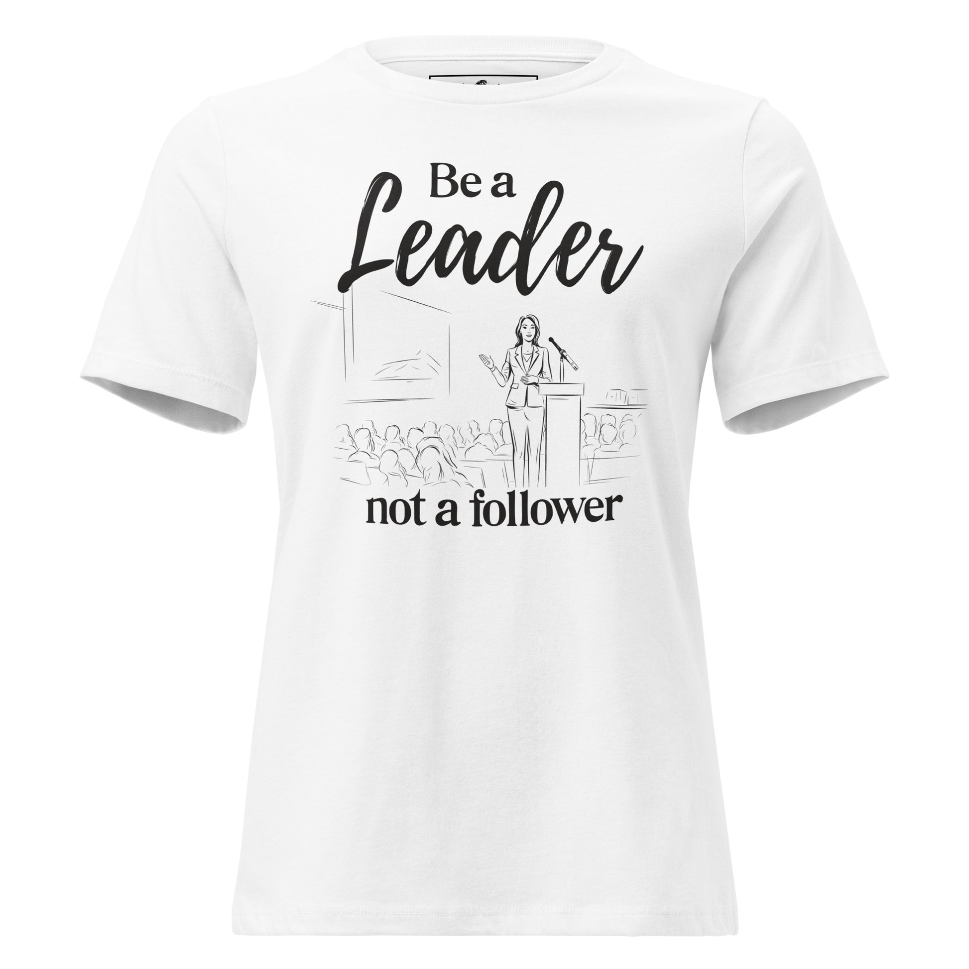 Be a Leader White Motivational Women’s T-Shirt
