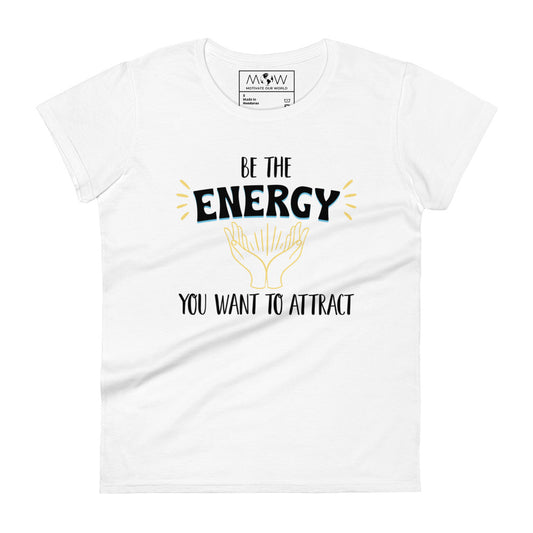 Be the Energy Hand Design Women’s Motivational White T-Shirt